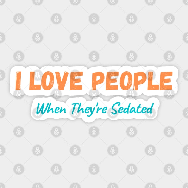 I love People when they're Sedated Graphic Sticker by Trahpek